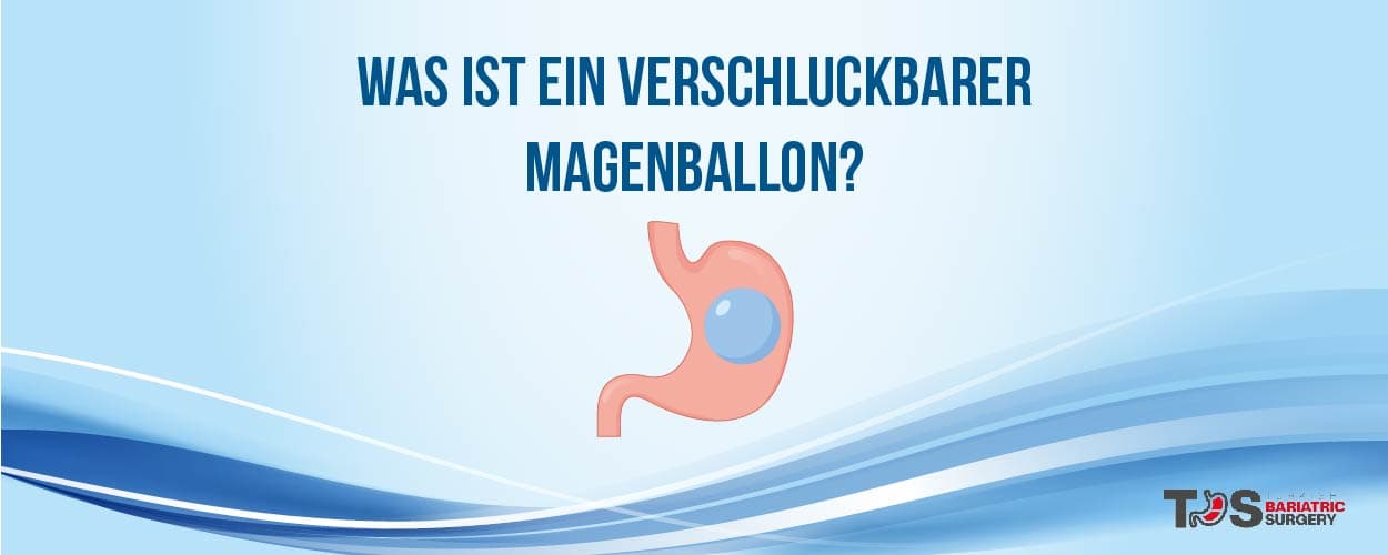 Was ist ein verschluckbarer Magenballon? Turkish Bariatric Surgery
